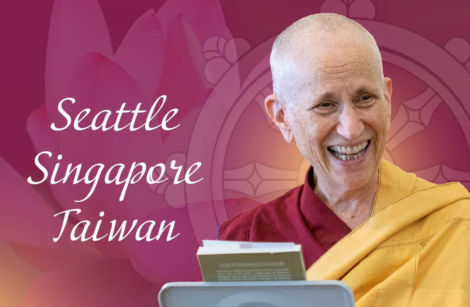 Venerable Thubten Chodron's teaching tour 2022 in Seattle, Singapore, and Taiwan.